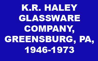 Haley Glassware Company History