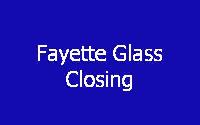 Fayette Glass Closing